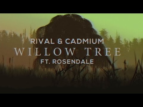 CADMIUM X Rival - Willow Tree (feat. Rosendale)