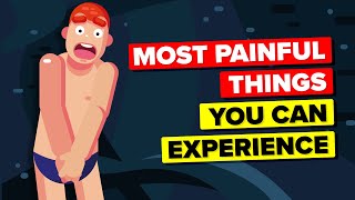 Most Painful Things A Human Can Experience #3