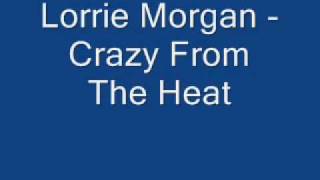 Lorrie Morgan - Crazy From The Heat