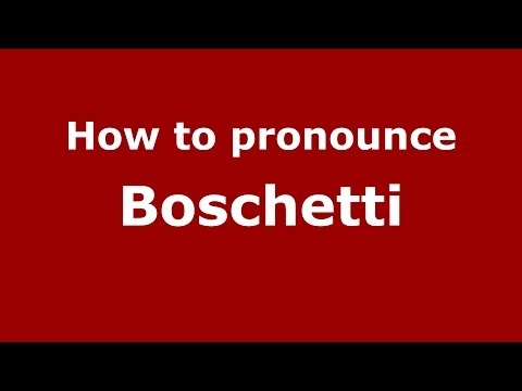How to pronounce Boschetti (Italian/Italy) - PronounceNames.com