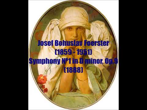 Josef Bohuslav Foerster (1859-1951) : Symphony Nº1 in D minor, Op.9 (1888)