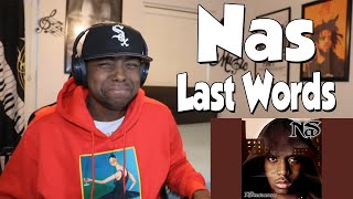 NAS IS THE GREATEST!! Nas- Last Words (REACTION)