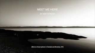 MEET ME HERE by Amy Stroup (Music Video Shot on an Iphone)
