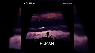 Aquilo - Human (Letra/Lyrics)