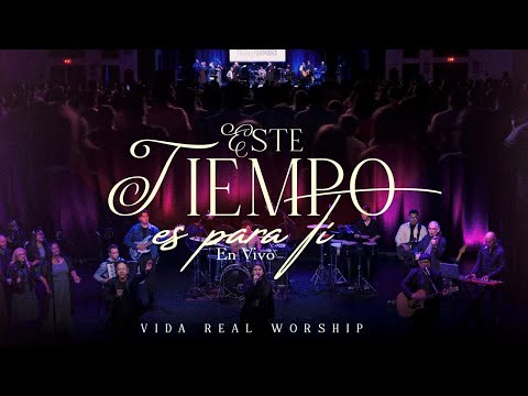 ESTE TIEMPO ES PARA TI (EN VIVO)  - VIDA REAL WORSHIP - FT. DILCIA PRUDENCIO & ABNER GARCIA
