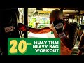 Ultimate 20 Minute Heavy Bag Workout For Muay Thai