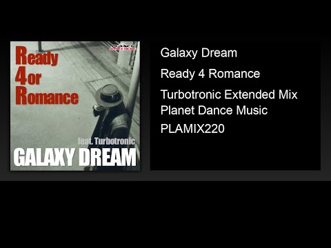Galaxy Dream - Ready 4 Romance (Turbotronic Extended Mix)