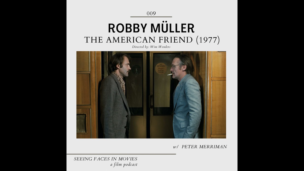The American Friend (D.O.P. Robby Müller) w/ Peter Merriman