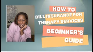 How to Bill Insurance for Therapy Services: A Beginner's Guide