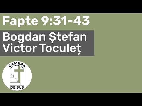 Bogdan Stefan / Victor Toculet - Fapte 9:31-43