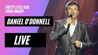 Daniel O&#39;Donnell LIVE :  Pretty Little Girl From Omagh