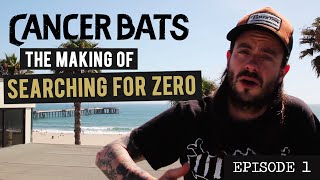 Cancer Bats - The Making of Searching for Zero | Episode 1