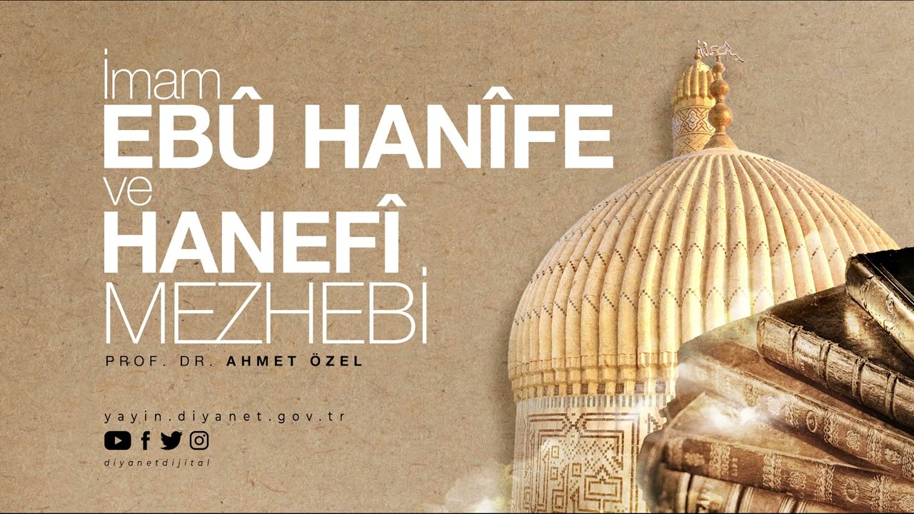 İmam Ebu Hanife ve Hanefi Mezhebi - Prof. Dr. Ahmet Özel