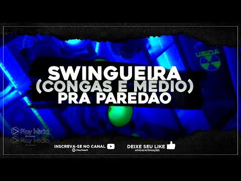 SELEÇÃO SWINGUEIRA • (C0NGAS E MÉDIOS TOPADO) PRA PAREDÃO • QUALIDADE REMASTERIZADA