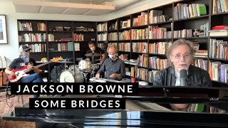 Jackson Browne - Some Bridges (Live From Home)
