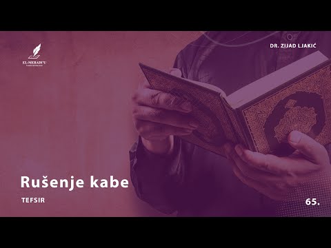 RUŠENJE KABE - Tefsir #65 - dr. Zijad Ljakić