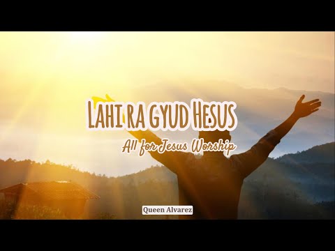 Lahi ra gyud Hesus  All for Jesus Worship