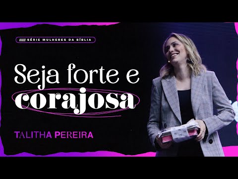 SEJA FORTE E CORAJOSA (Débora) | TALITHA PEREIRA