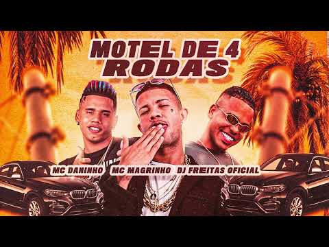 MOTEL DE 4 RODAS - MC DANINHO - DJ FREITAS - FEAT MC MAGRINHO - BREGA FUNK