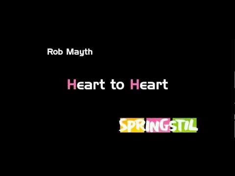 Rob Mayth - Heart to Heart (SpringStil Remix)