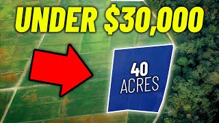 10 Places To Get 40 ACRES UNDER $30,000