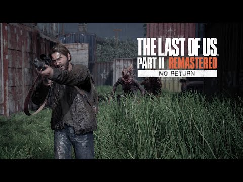 The Last Of Us Part 2 Remastered No Return Review