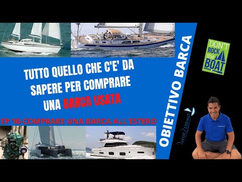 EP 10 COMPRARE UNA BARCA USATA ALL' ESTERO