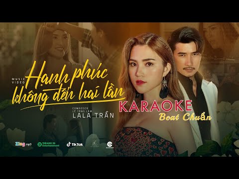 HẠNH PHÚC KHÔNG ĐẾN HAI LẦN | LALA TRẦN | Beat Chuẩn Có Bè ( Official Karaoke).