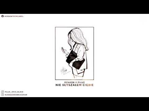 dzakob - nie słyszałem Ciebie (ft. Piluś)