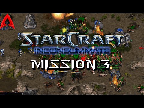 StarCraft Custom Campaign || Inconsummate Mission 3