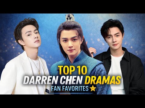 Top 10 Best Darren Chen Chinese Dramas (Must-Watch Roles | 2016–2025)
