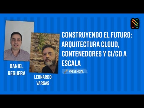 Construyendo el Futuro: Arquitectura Cloud, Contenedores y CI/CD a Escala