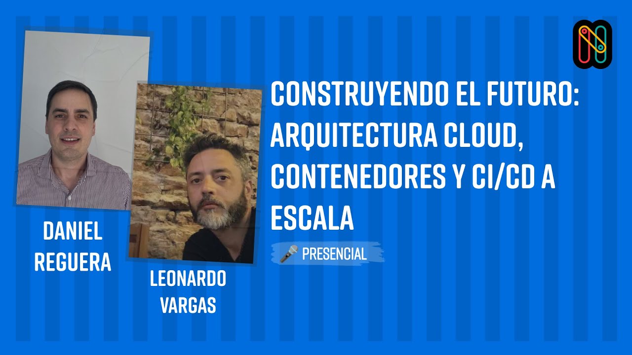 Construyendo el Futuro: Arquitectura Cloud, Contenedores y CI/CD a Escala