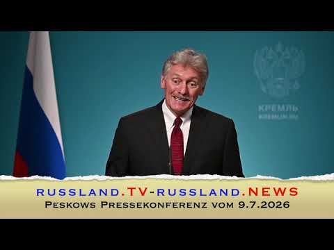 Peskows Pressekonferenz vom 9.7.2026