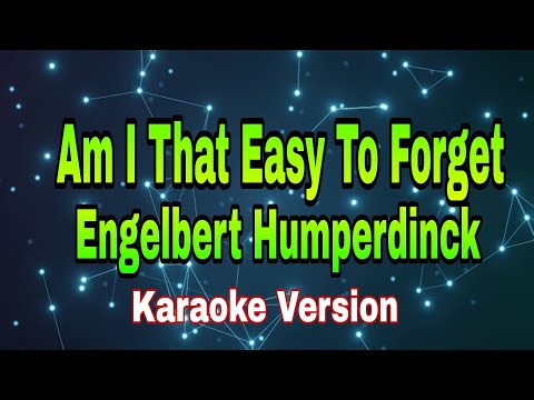 Am I That Easy To Forget -  Engelbert Humperdinck/karaoke version
