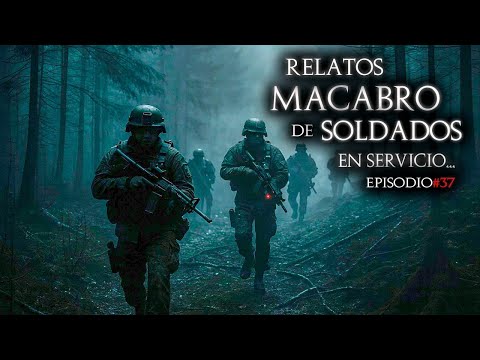 9 RELATOS de TERROR de MILITARES MEXICANOS Vol. 37 | HISTORIAS REALES DE TERROR de SOLDADOS