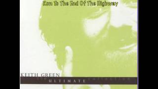 Run To The End Of The Highway🌹Keith Green