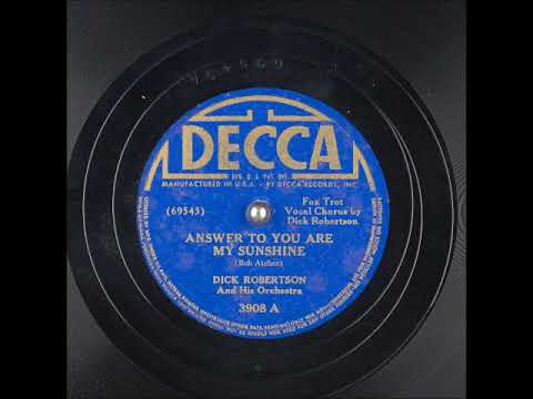 Answer to You Are My Sunshine ~ Dick Robertson and His Orchestra (1941)