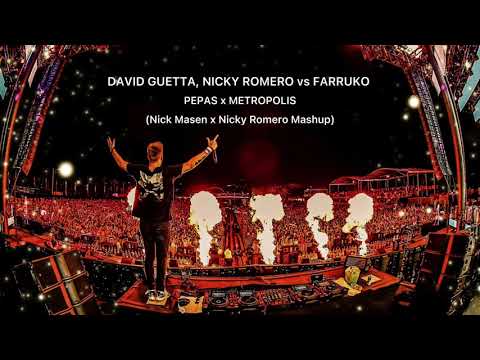 DAVID GUETTA, NICKY ROMERO vs FARRUKO - PEPAS x METROPOLIS (Nick Masen x Nicky Romero Mashup)