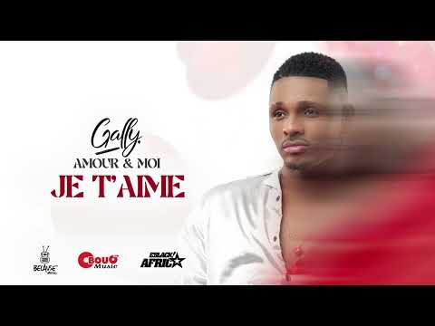 Gally – Je t’aime (Official Audio)