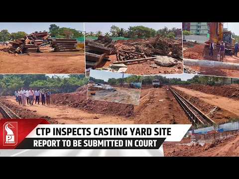 CTP Inspects Bainguinim Casting Yard Site Following High Court Directive
