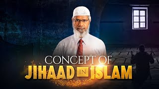 concept of  jihad in islam? Answer by zakir naik