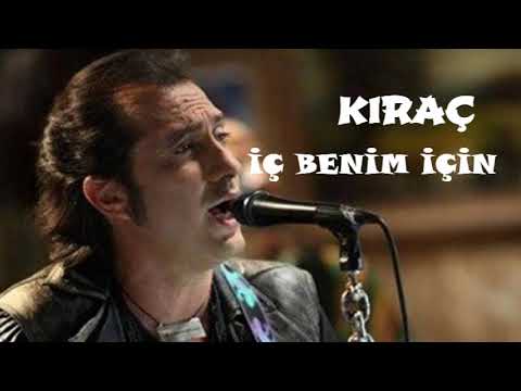 KIRAÇ - İÇ BENİM İÇİN