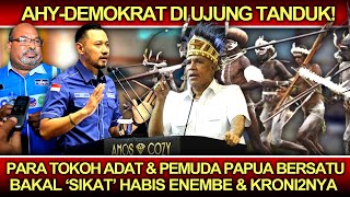 AHY-Demokrat Di Ujung Tanduk❗️Tokoh Adat & Pemuda Papua Bersatu, Bakal 'Sikat' Enembe & Kroni2nya