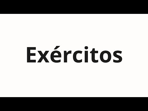 How to pronounce Exércitos