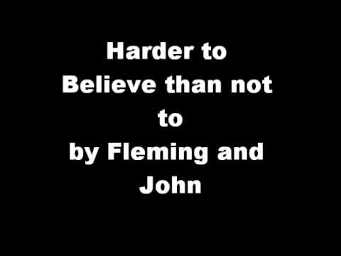 Harder To Believe Than Not to by Fleming and John