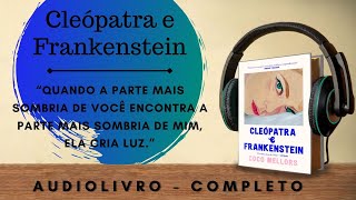 Cleópatra e Frankenstein (3) AUDIOBOOK - AUDIOLIVRO - CAPÍTULO 9 a 11