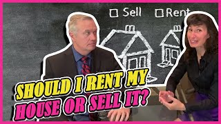 Should I Rent My  House or Sell it?  Using Existing Home as a Rental.