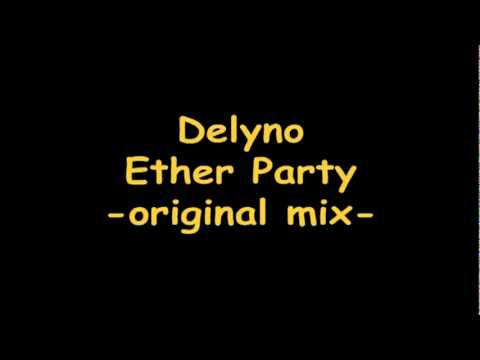 Delyno - Ether party (original mix)