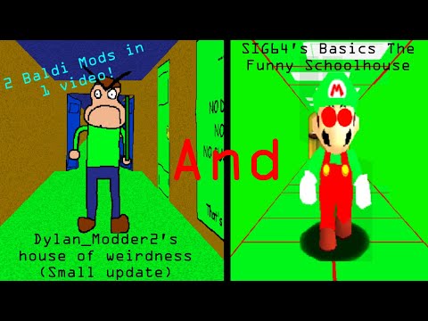 2 Baldi Mods in 1 video! (Part 1) | Dylan_Modder2's house of weirdness & SIG64's Basics!